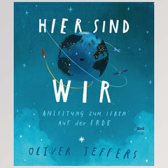 Hauptbild Kinderbuch "Hier sind wir - Anleitung zum Leben auf der Erde" von NordSüd Verlag